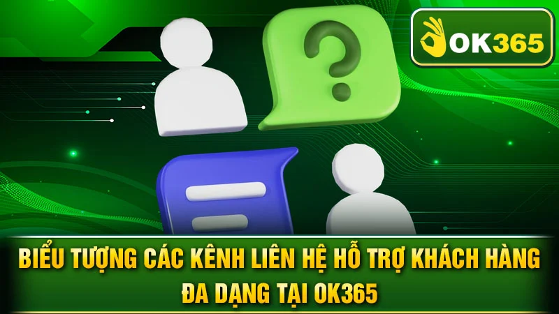  Biểu tượng các kênh liên hệ hỗ trợ khách hàng đa dạng tại OK365.