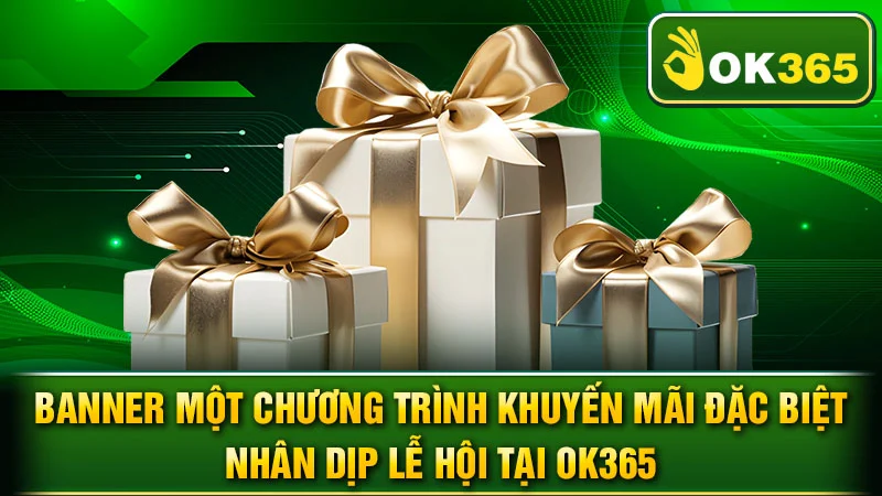 Banner một chương trình khuyến mãi đặc biệt nhân dịp lễ hội tại OK365.