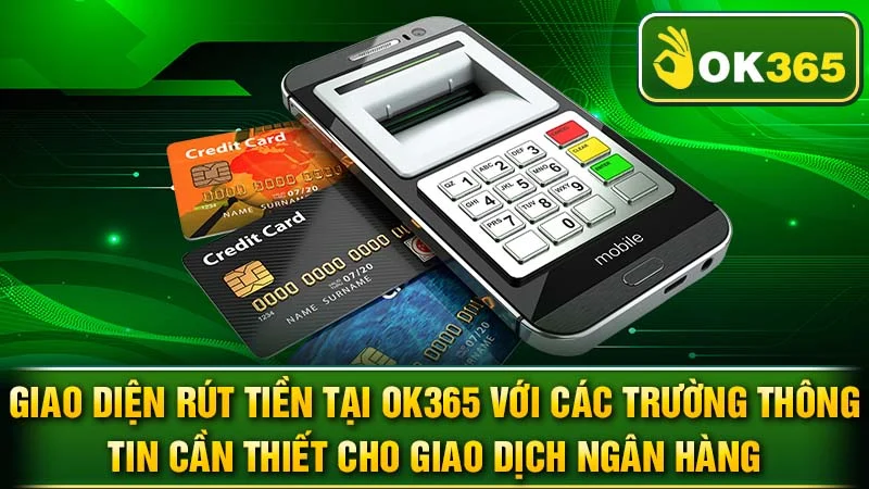 Giao diện rút tiền tại OK365 với các trường thông tin cần thiết cho giao dịch ngân hàng.