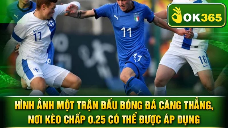 Hình ảnh một trận đấu bóng đá căng thẳng, nơi kèo chấp 0.25 có thể được áp dụng.