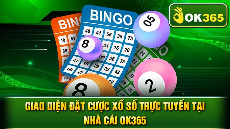 Giao diện đặt cược xổ số trực tuyến tại nhà cái OK365