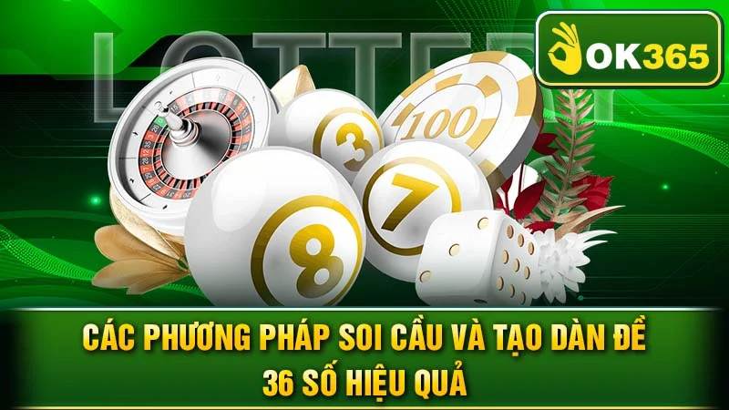 Các phương pháp soi cầu và tạo dàn đề 36 số hiệu quả