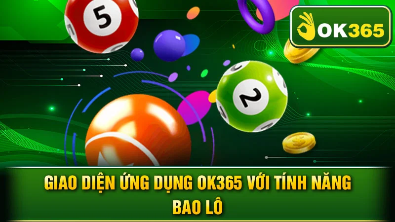 Giao diện ứng dụng ok365 với tính năng bao lô