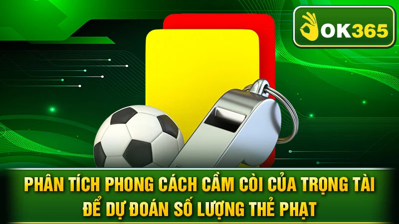 Phân tích phong cách cầm còi của trọng tài để dự đoán số lượng thẻ phạt.